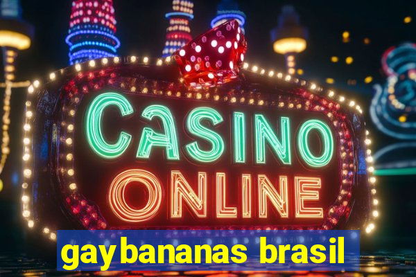 gaybananas brasil