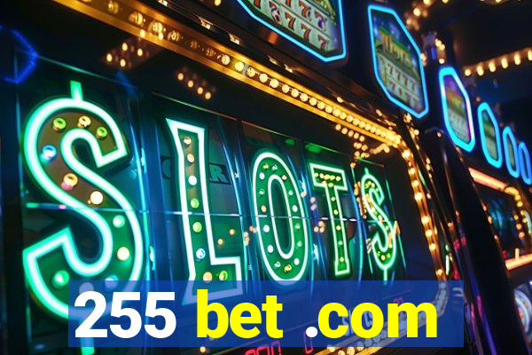 255 bet .com