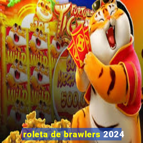 roleta de brawlers 2024