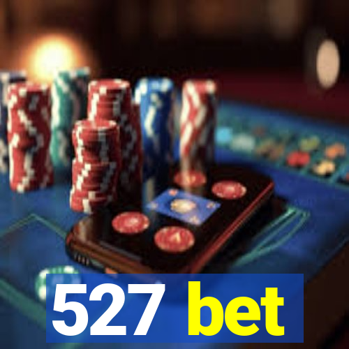 527 bet