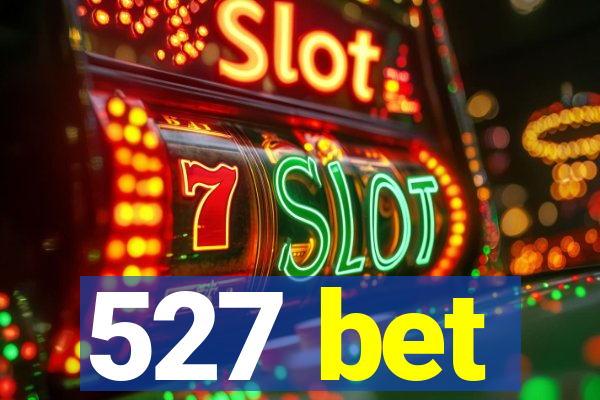 527 bet