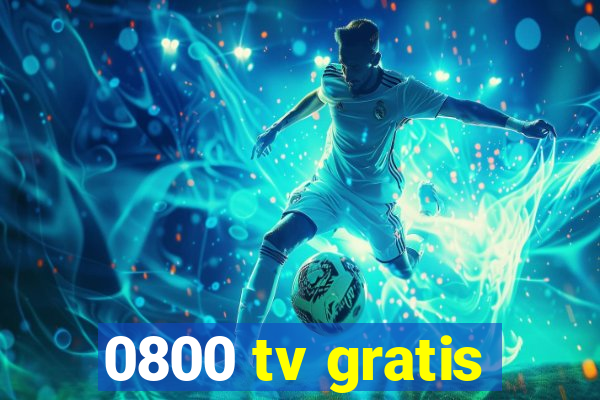 0800 tv gratis