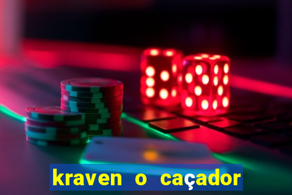 kraven o caçador filme completo dublado