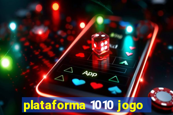 plataforma 1010 jogo