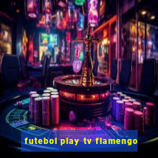 futebol play tv flamengo