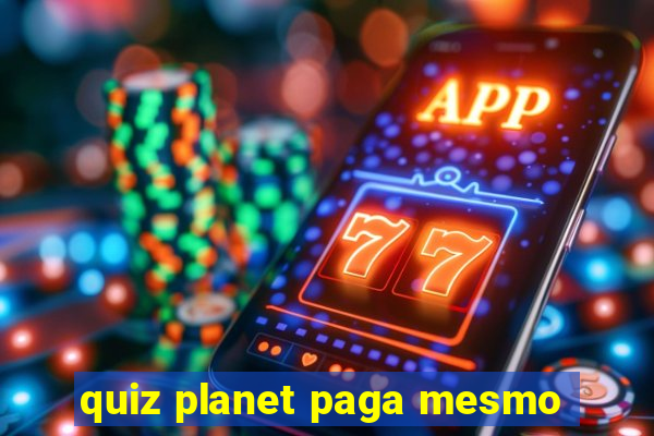 quiz planet paga mesmo