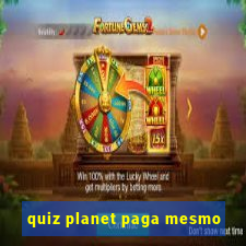 quiz planet paga mesmo