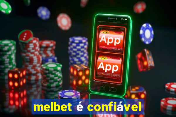 melbet é confiável