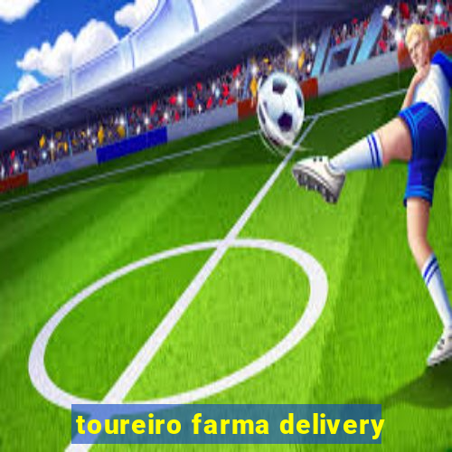 toureiro farma delivery