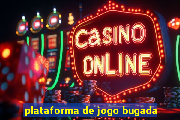 plataforma de jogo bugada