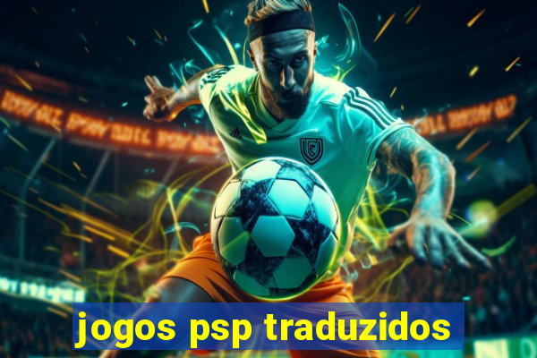 jogos psp traduzidos