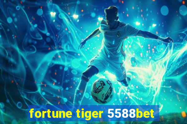 fortune tiger 5588bet