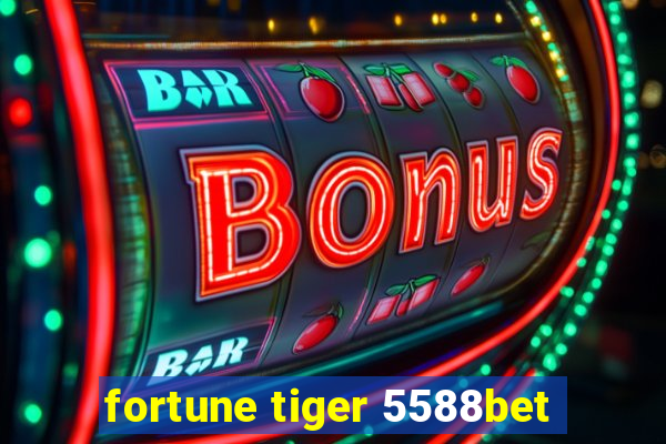 fortune tiger 5588bet