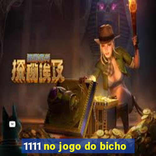 1111 no jogo do bicho