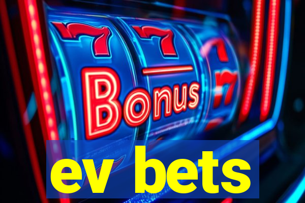 ev bets