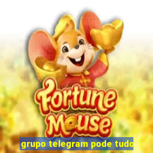 grupo telegram pode tudo