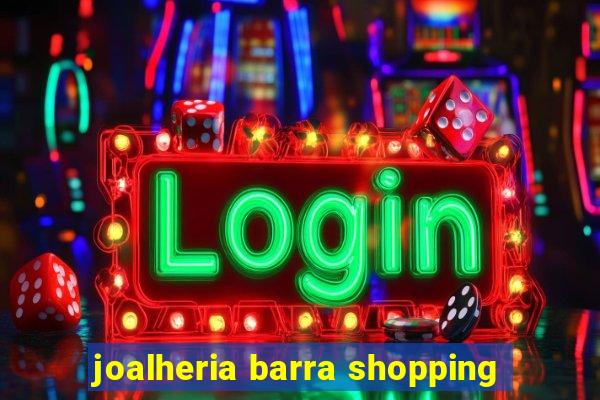 joalheria barra shopping