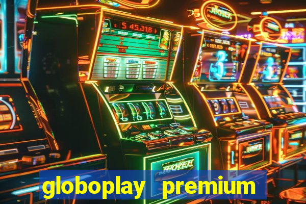 globoplay premium mod apk