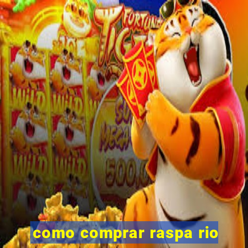 como comprar raspa rio