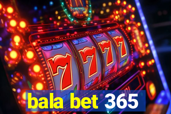 bala bet 365