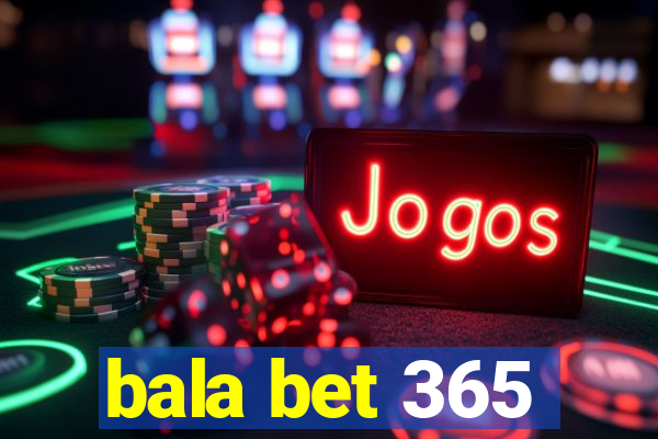 bala bet 365