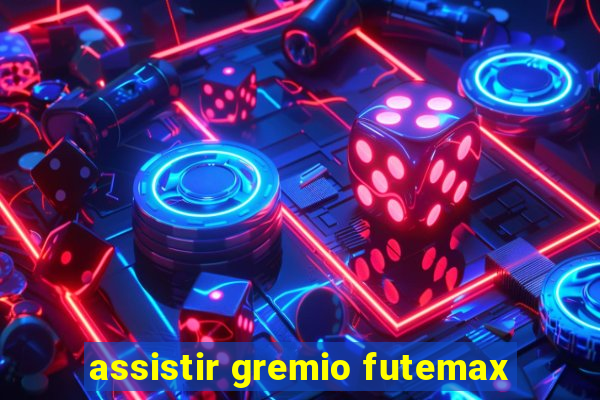 assistir gremio futemax