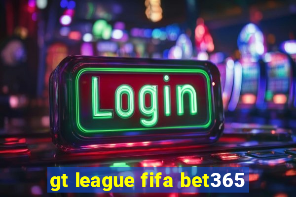 gt league fifa bet365