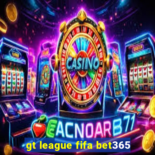 gt league fifa bet365