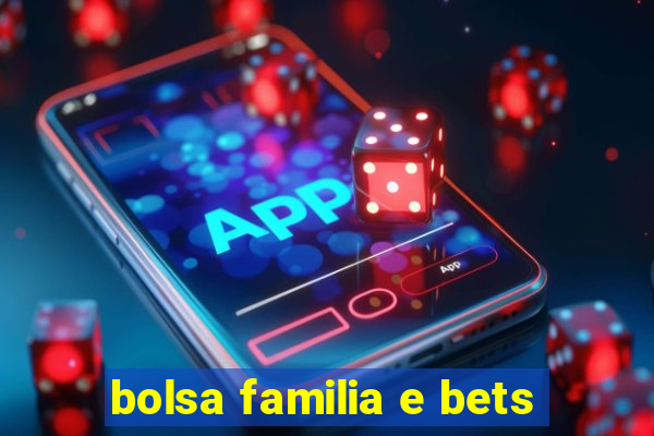 bolsa familia e bets