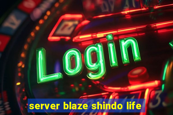 server blaze shindo life