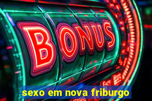 sexo em nova friburgo