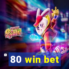 80 win bet