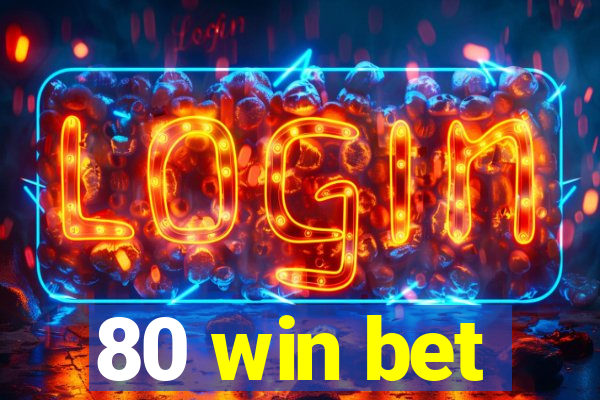 80 win bet