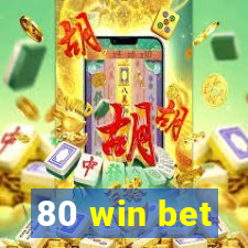 80 win bet