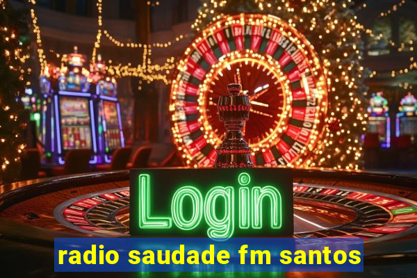 radio saudade fm santos