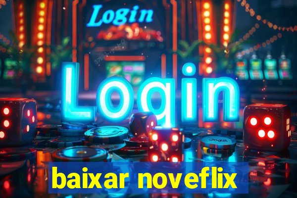 baixar noveflix