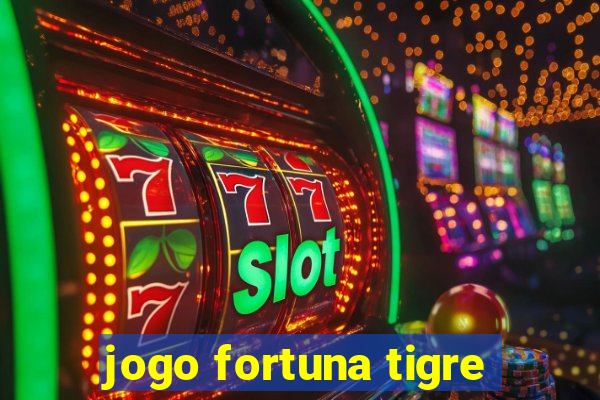 jogo fortuna tigre