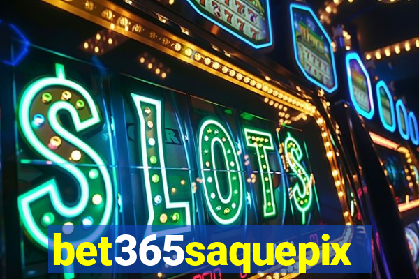 bet365saquepix