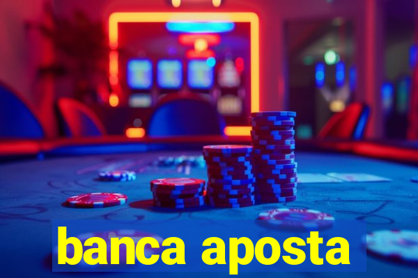 banca aposta