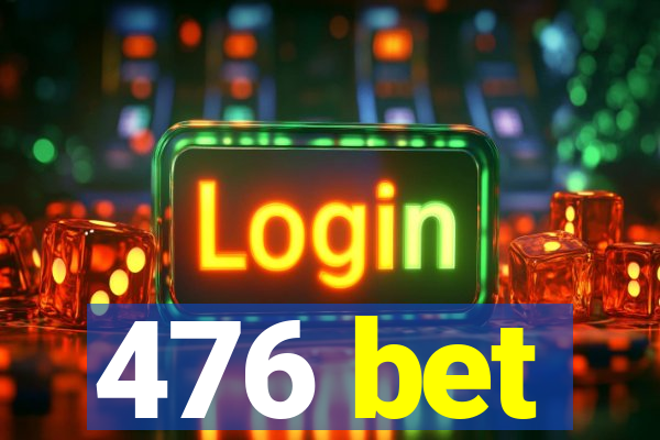 476 bet