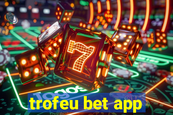 trofeu bet app