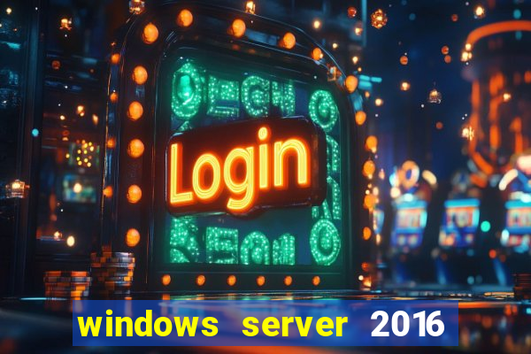 windows server 2016 download iso