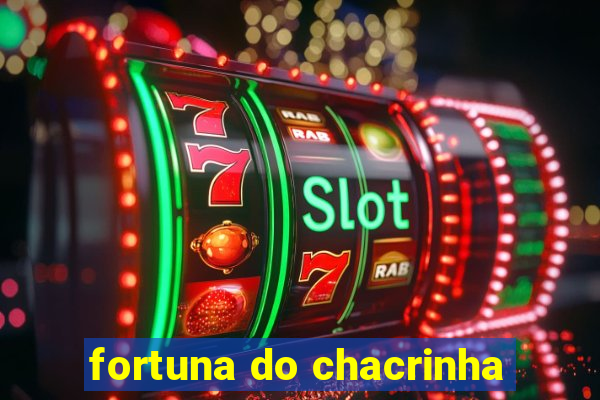 fortuna do chacrinha