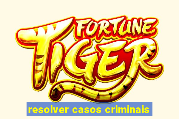 resolver casos criminais