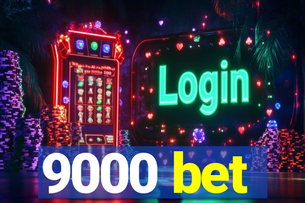 9000 bet