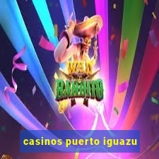 casinos puerto iguazu