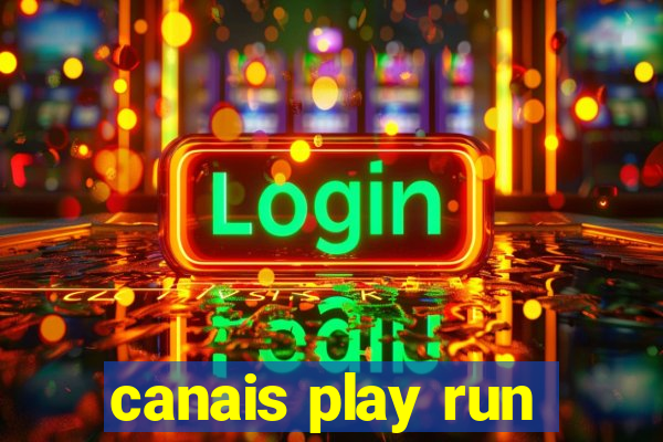 canais play run