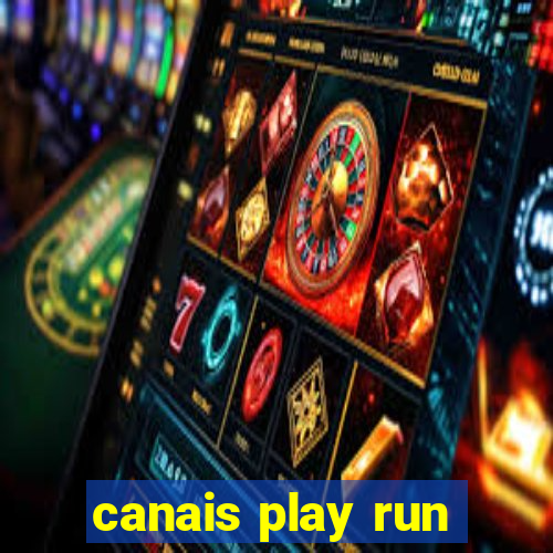 canais play run