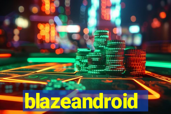 blazeandroid