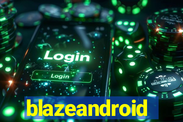 blazeandroid